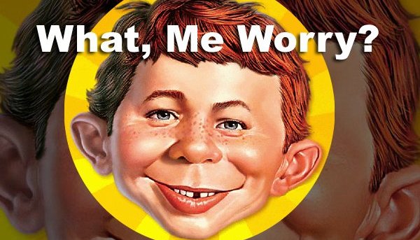 What me worry